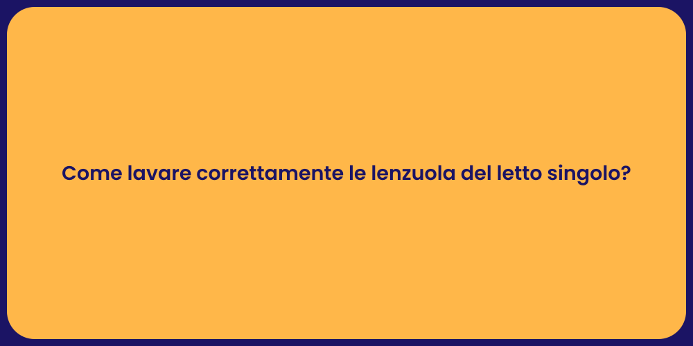 Come lavare correttamente le lenzuola del letto singolo?