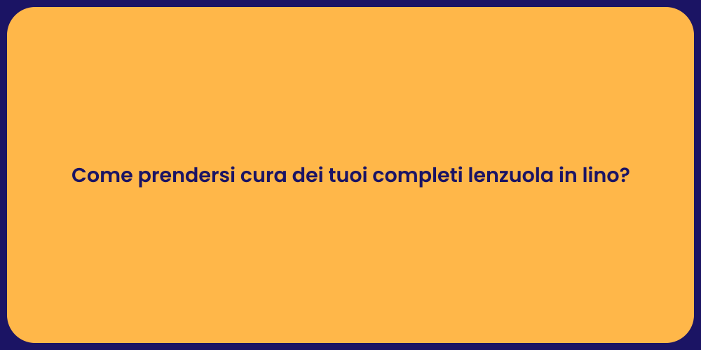 Come prendersi cura dei tuoi completi lenzuola in lino?