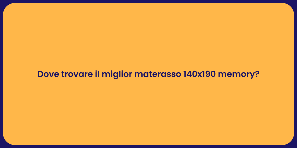 Dove trovare il miglior materasso 140x190 memory?