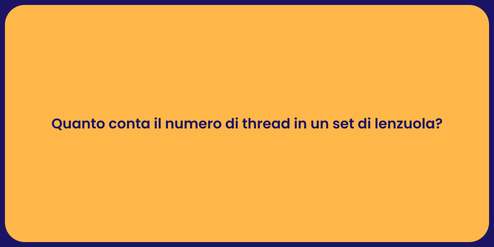 Quanto conta il numero di thread in un set di lenzuola?