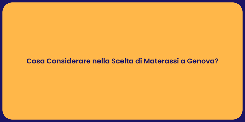 Cosa Considerare nella Scelta di Materassi a Genova?