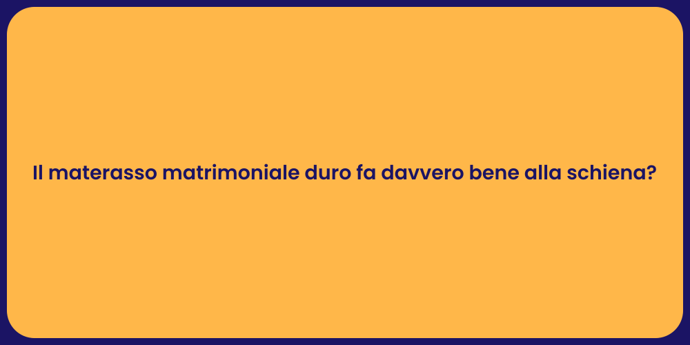 Il materasso matrimoniale duro fa davvero bene alla schiena?