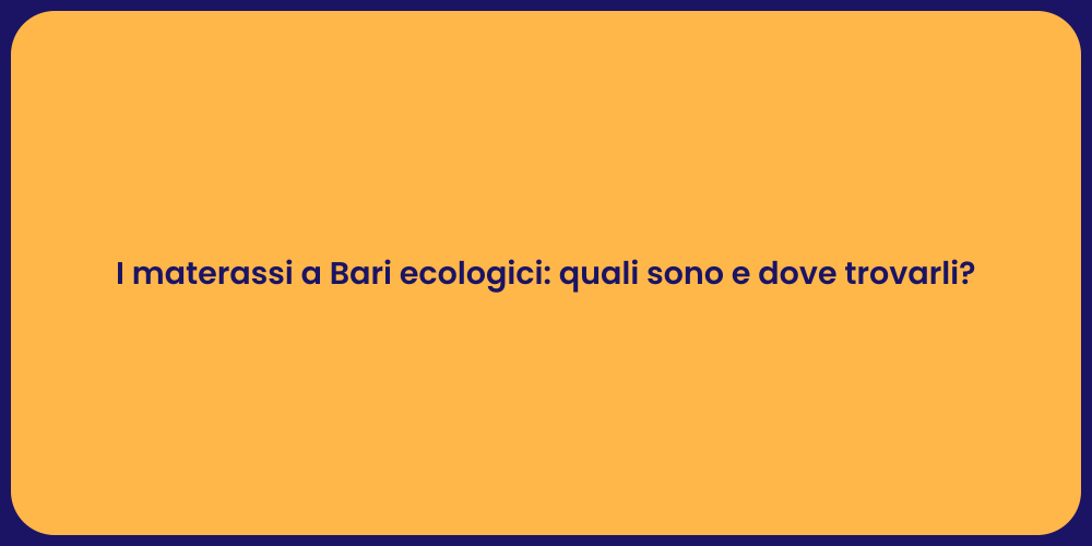 I materassi a Bari ecologici: quali sono e dove trovarli?