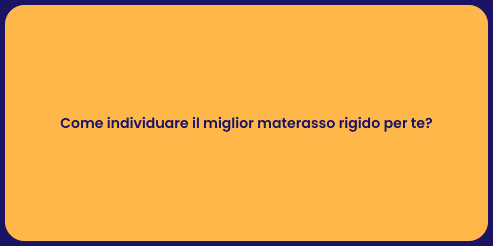 Come individuare il miglior materasso rigido per te?