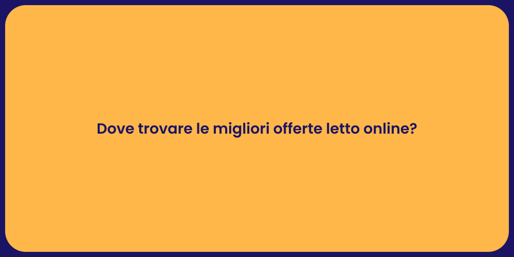 Dove trovare le migliori offerte letto online?