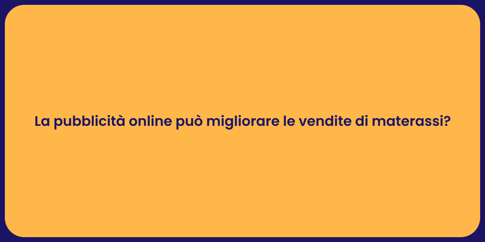 La pubblicità online può migliorare le vendite di materassi?