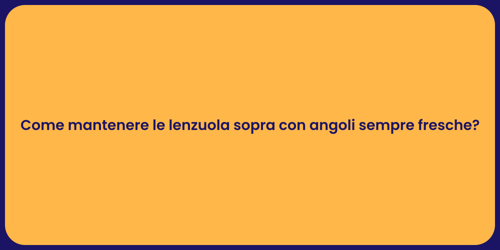 Come Curare le Lenzuola per un Sonno Perfetto