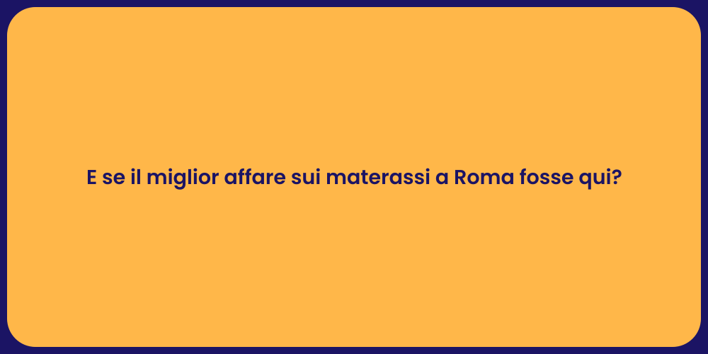 E se il miglior affare sui materassi a Roma fosse qui?
