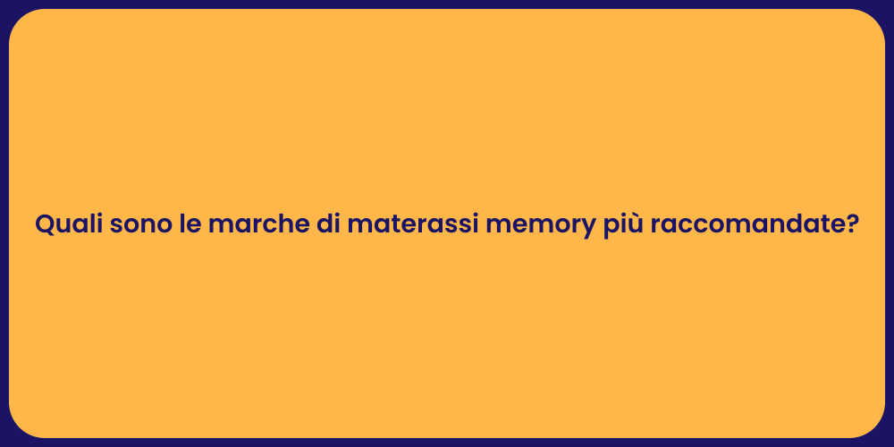 Quali sono le marche di materassi memory più raccomandate?