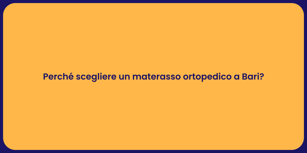 Perché scegliere un materasso ortopedico a Bari?