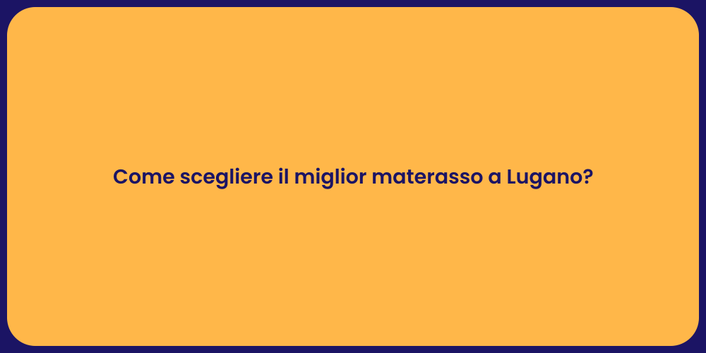 Come scegliere il miglior materasso a Lugano?