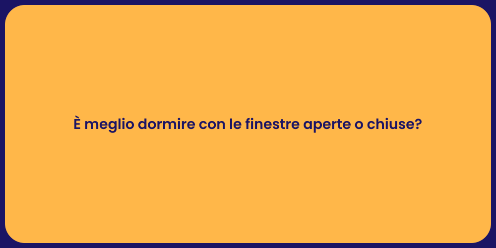 È meglio dormire con le finestre aperte o chiuse?