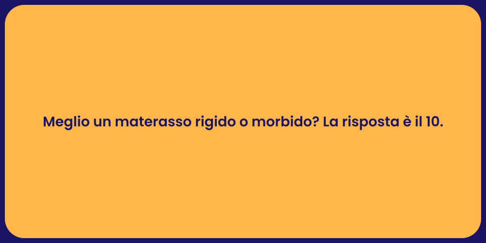 Meglio un materasso rigido o morbido? La risposta è il 10.