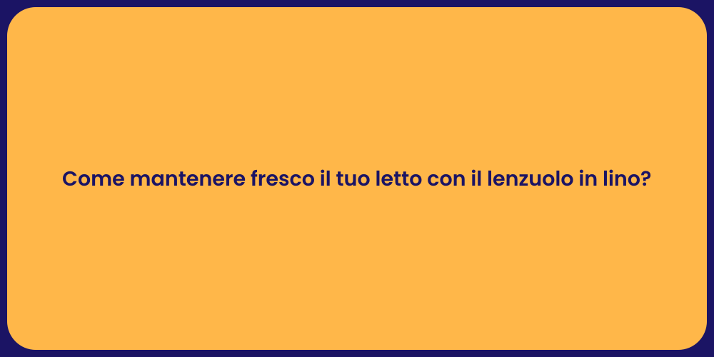 Come mantenere fresco il tuo letto con il lenzuolo in lino?