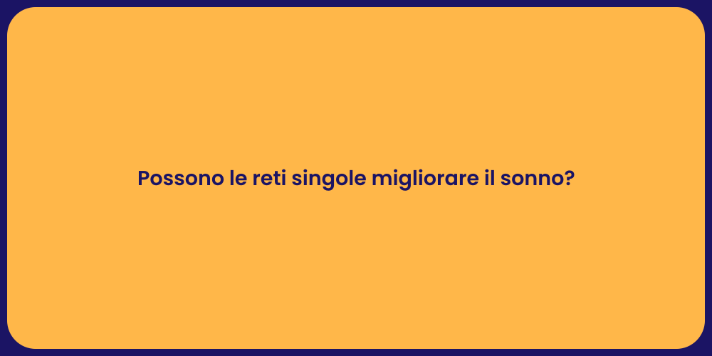 Possono le reti singole migliorare il sonno?