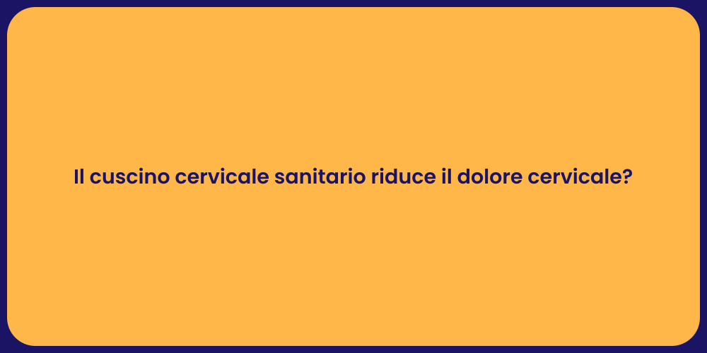 Sollievo dal Dolore con Cuscino Cervicale