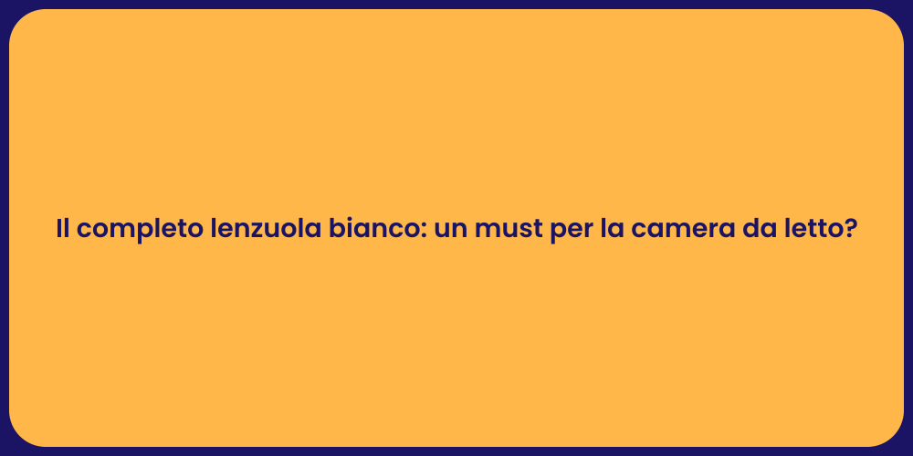 Il completo lenzuola bianco: un must per la camera da letto?