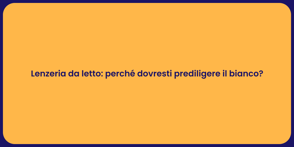 Lenzeria da letto: perché dovresti prediligere il bianco?