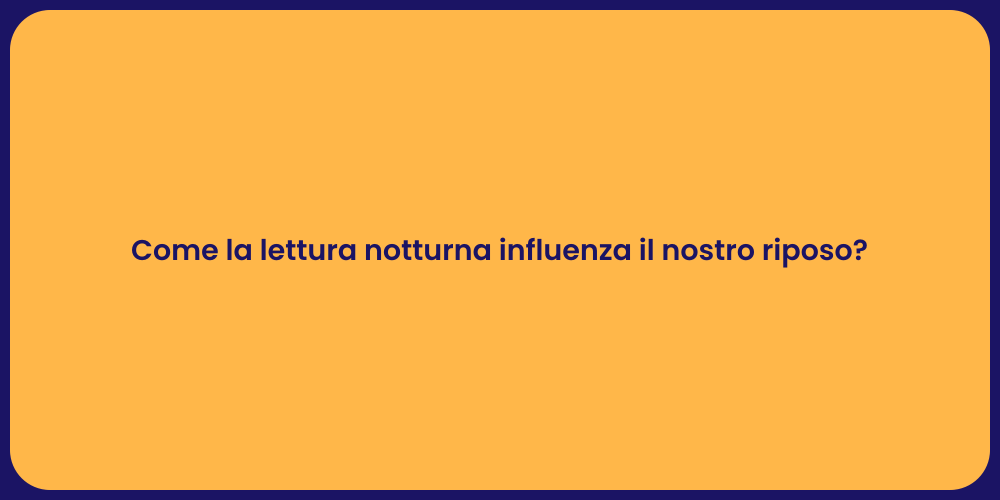 Come la lettura notturna influenza il nostro riposo?