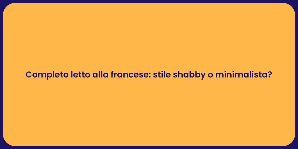 Completo letto alla francese: stile shabby o minimalista?