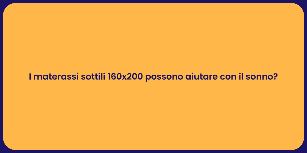 Vantaggi dei Materassi Sottili 160x200