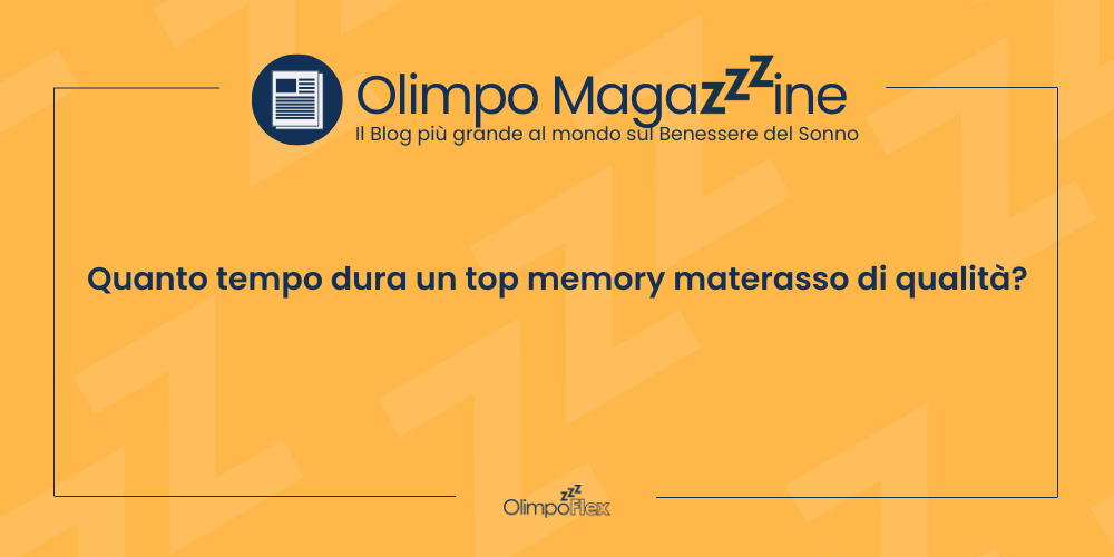 Quanto tempo dura un top memory materasso di qualità?