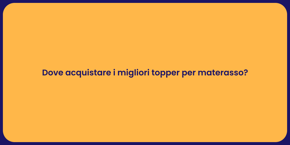 Dove acquistare i migliori topper per materasso?