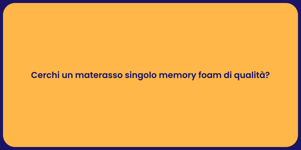 Cerchi un materasso singolo memory foam di qualità?
