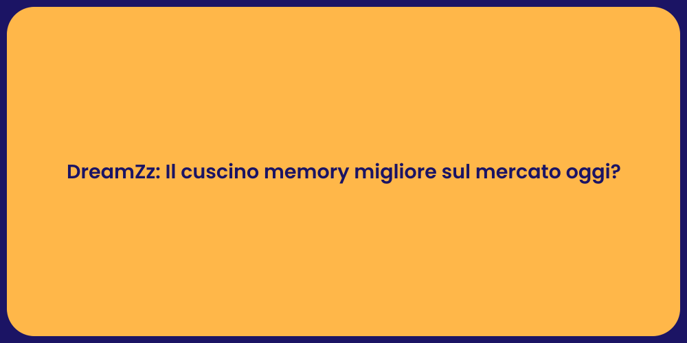 DreamZz: Il cuscino memory migliore sul mercato oggi?