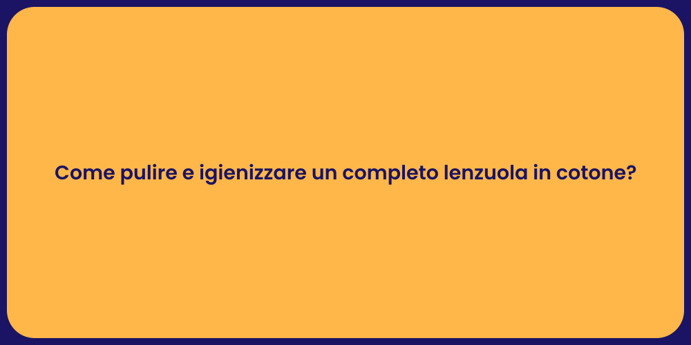 Come pulire e igienizzare un completo lenzuola in cotone?