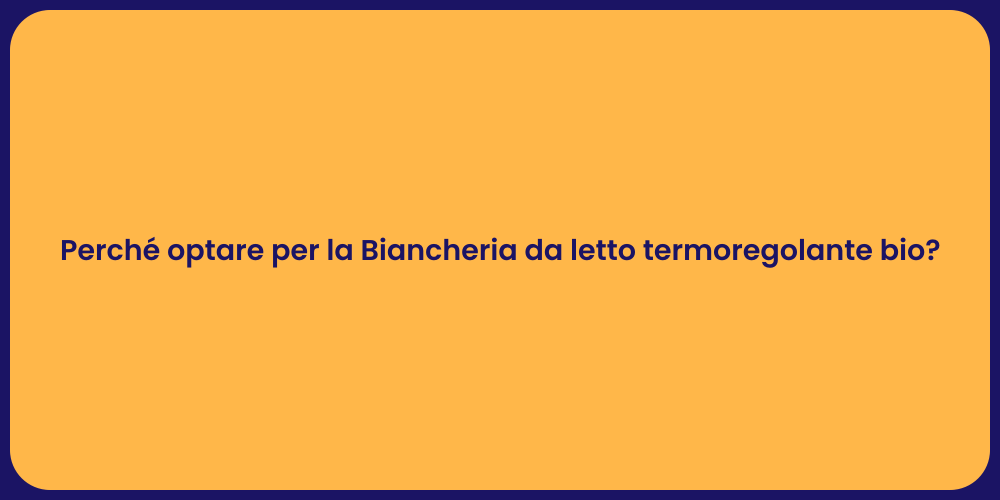 Perché optare per la Biancheria da letto termoregolante bio?