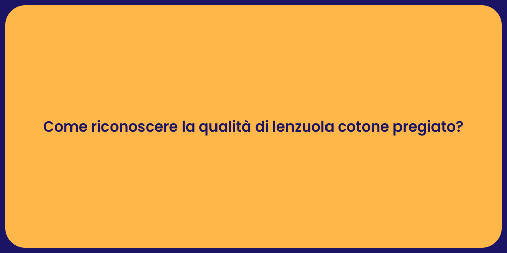 Come riconoscere la qualità di lenzuola cotone pregiato?