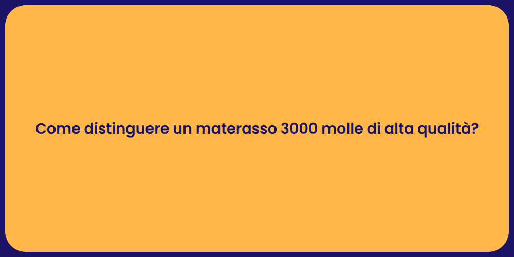 Come distinguere un materasso 3000 molle di alta qualità?