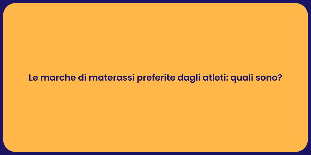 Le marche di materassi preferite dagli atleti: quali sono?