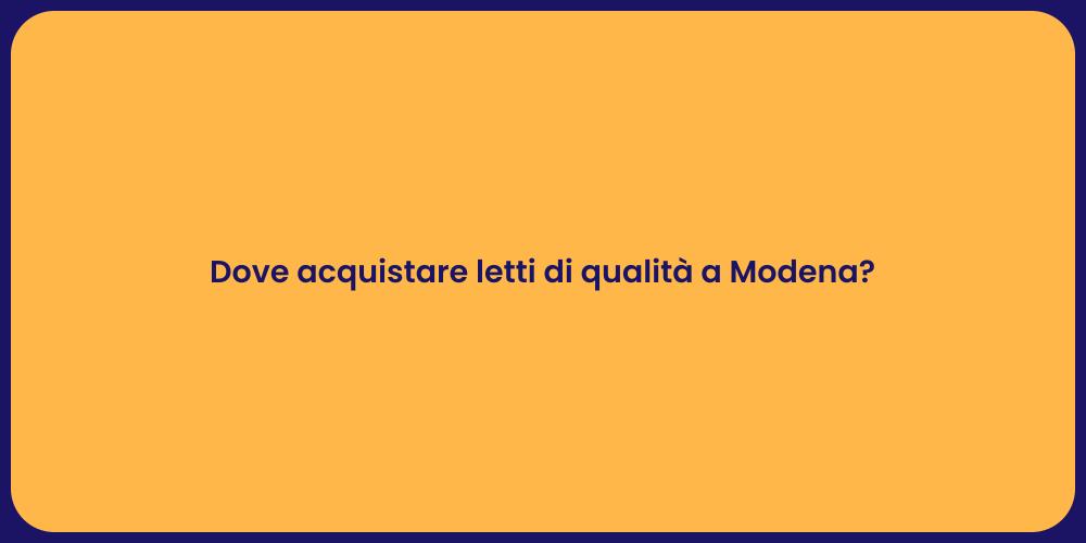 Dove acquistare letti di qualità a Modena?