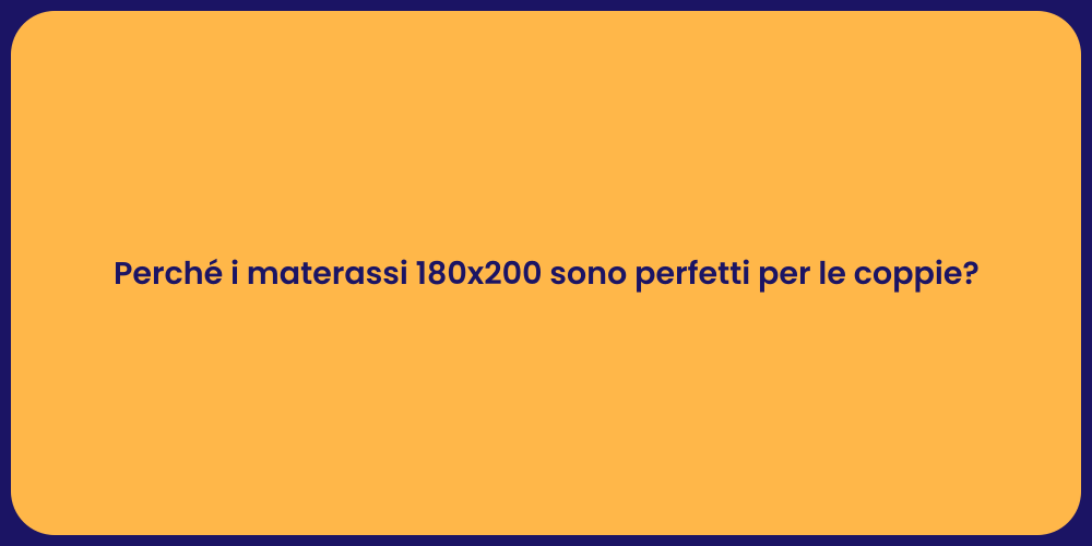 Perché i materassi 180x200 sono perfetti per le coppie?