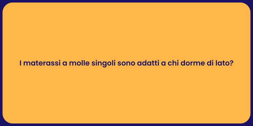 I materassi a molle singoli sono adatti a chi dorme di lato?