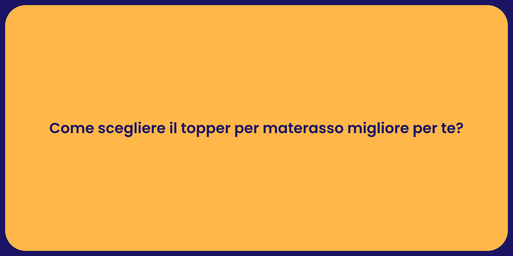 Come scegliere il topper per materasso migliore per te?