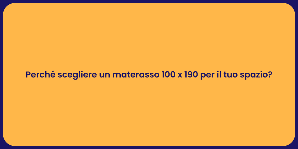 Perché scegliere un materasso 100 x 190 per il tuo spazio?