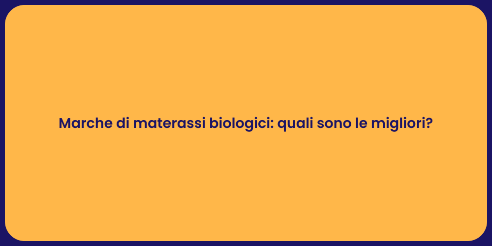 Marche di materassi biologici: quali sono le migliori?