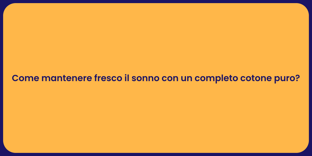 Come mantenere fresco il sonno con un completo cotone puro?