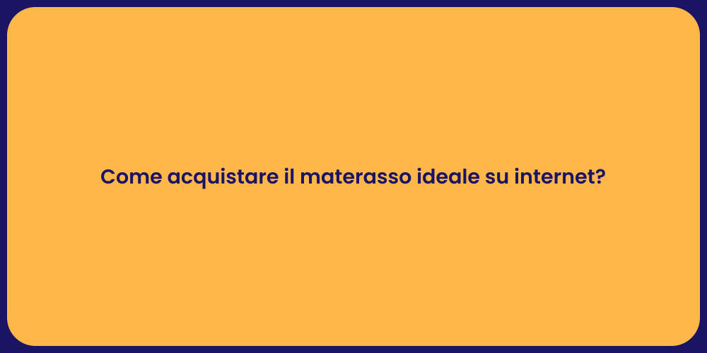 Come acquistare il materasso ideale su internet?