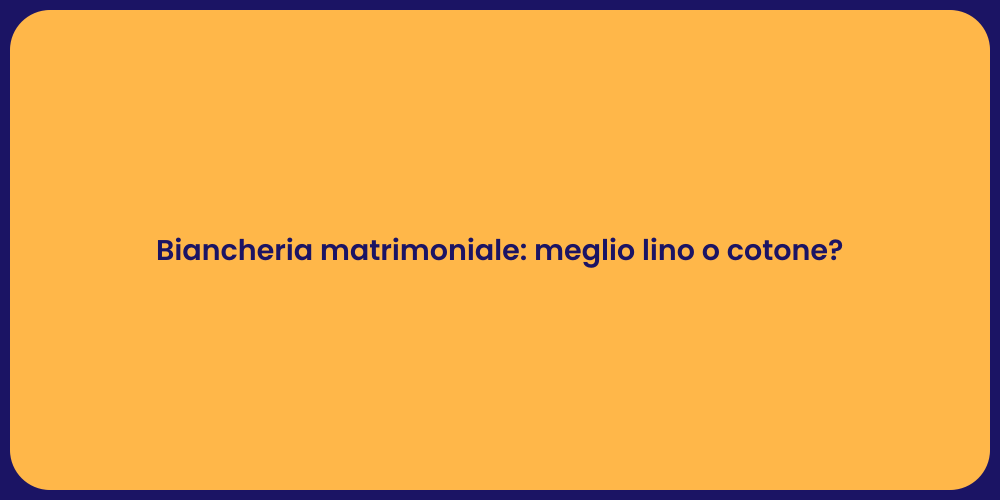 Biancheria matrimoniale: meglio lino o cotone?