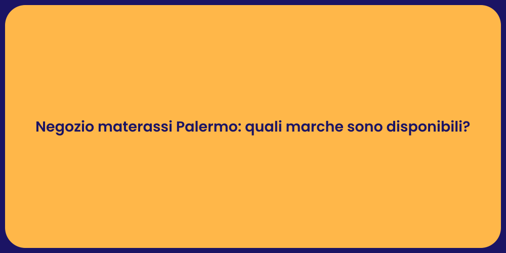 Negozio materassi Palermo: quali marche sono disponibili?