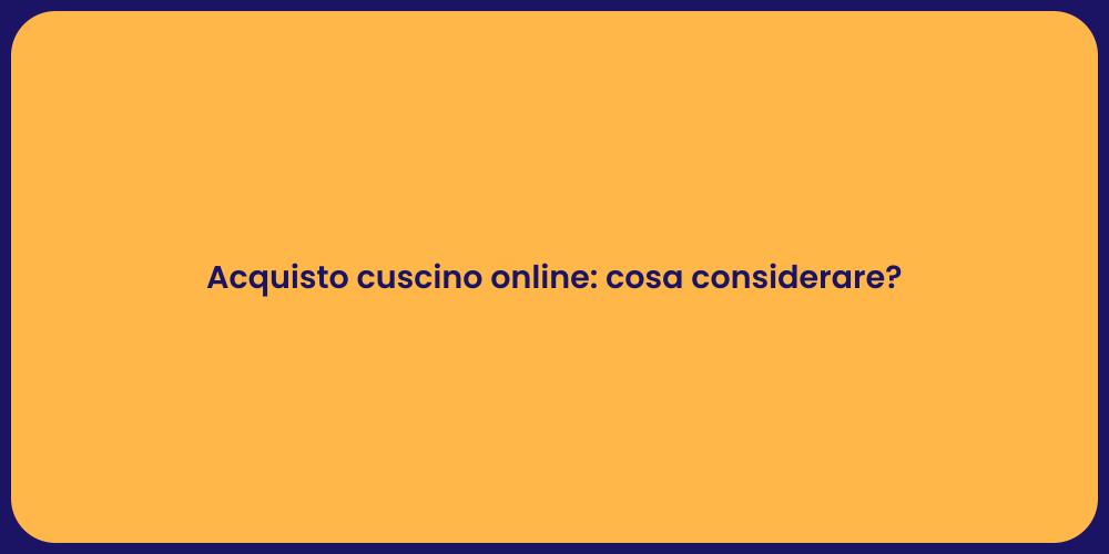 Acquisto cuscino online: cosa considerare?
