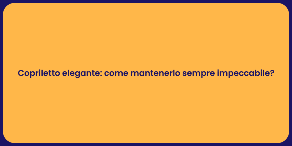 Copriletto elegante: come mantenerlo sempre impeccabile?