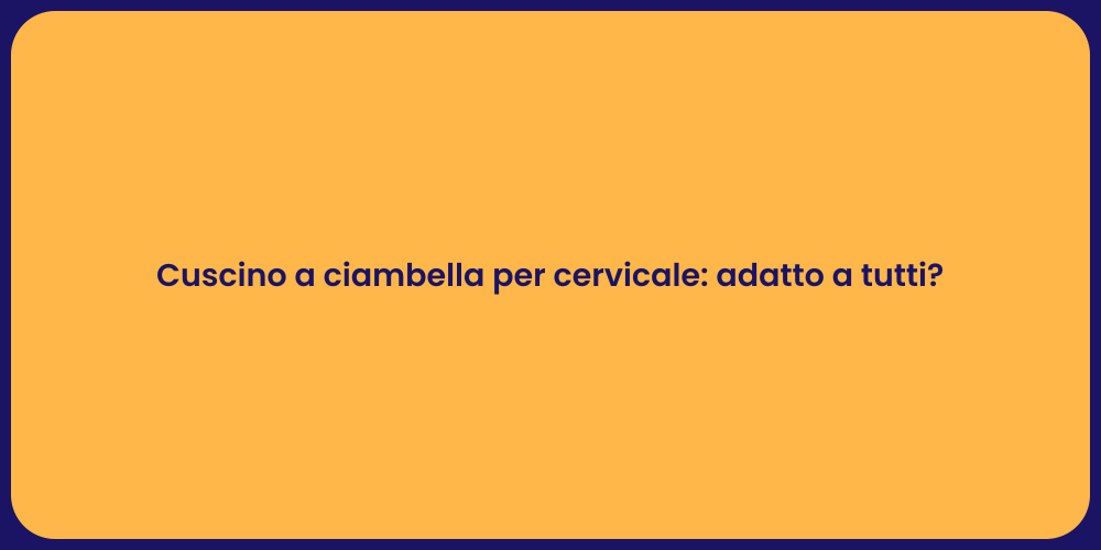 Cuscino a ciambella per cervicale: adatto a tutti?