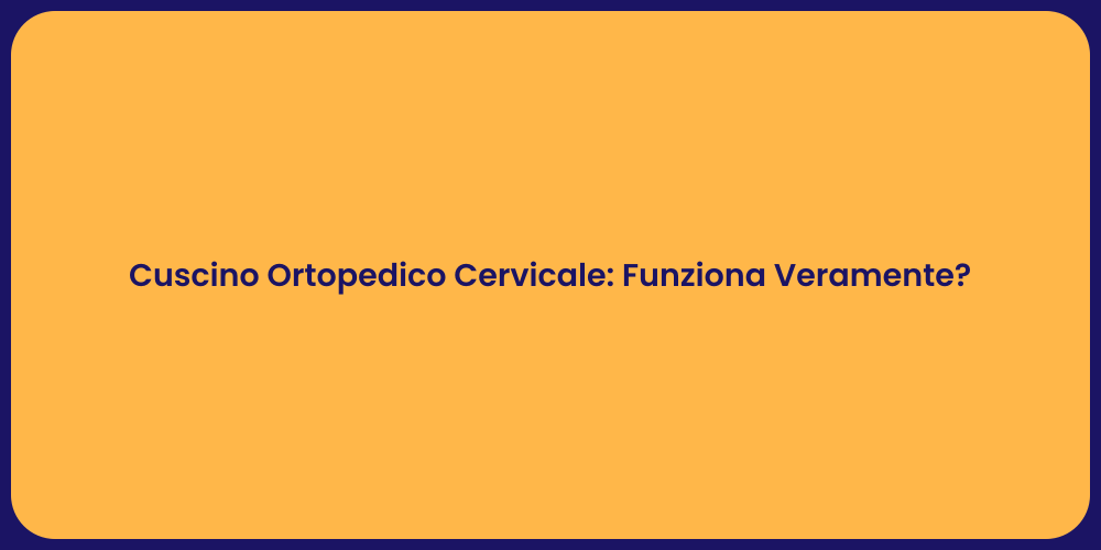 Cuscino Ortopedico Cervicale: Funziona Veramente?