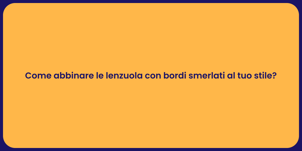Come abbinare le lenzuola con bordi smerlati al tuo stile?