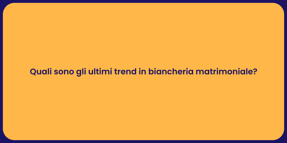 Quali sono gli ultimi trend in biancheria matrimoniale?